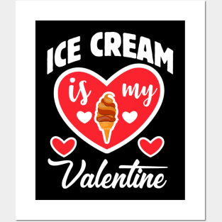 Ice cream is my Valentine Posters and Art